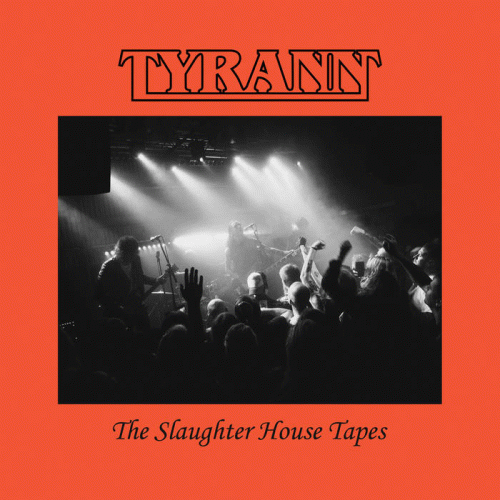 Tyrann (SWE) : The Slaughter House Tapes